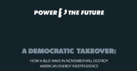 New Study: How a Blue Wave in November Would Destroy American Energy Independence